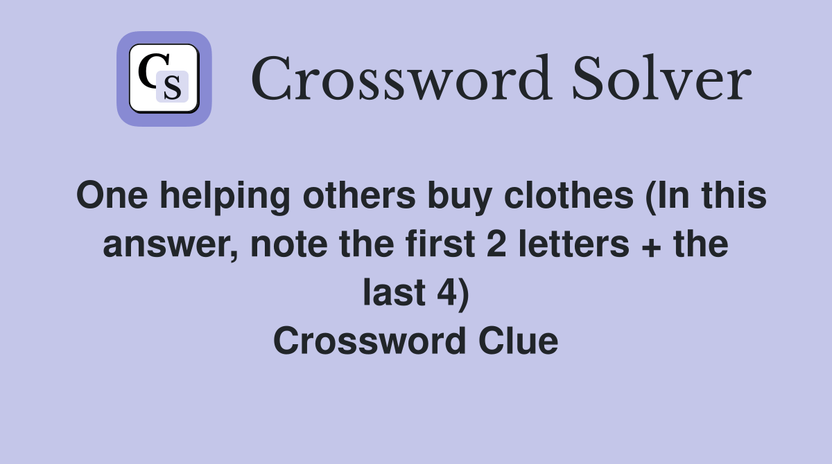 One helping others buy clothes (In this answer, note the first 2 letters + the last 4